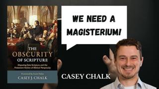 The Obscurity of Scripture - Casey Chalk