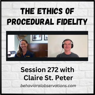 The Ethics of Procedural Fidelity: Session 272 with Claire St. Peter