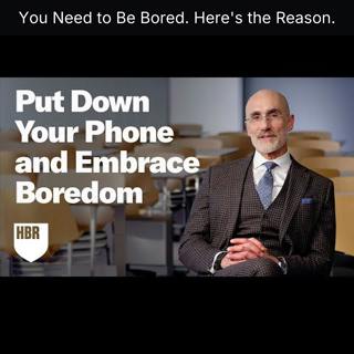 You Need to Be Bored. Here's the Reason.