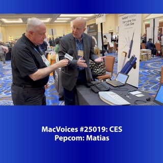 MacVoices #25019: CES Pepcom - Matias
