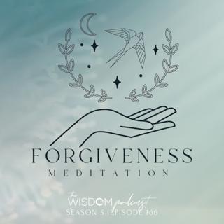 Self-Forgiveness Meditation ~ VIDEO Episode | The WISDOM podcast | S5 E166