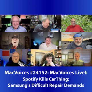 MacVoices #24152: MVL - Spotify Kills CarThing; Samsung's Difficult Repair Demands