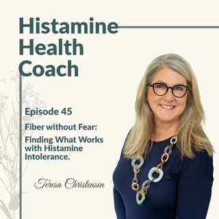 Episode 45 - Fiber Without Fear: Finding What Works with Histamine Intolerance.