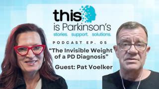 Ep. 5 The Invisible Weight of a PD Diagnosis