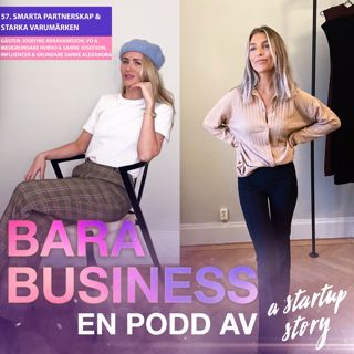 Smarta partnerskap & starka varumärken. Veckans gäster: Josefine Abrahamsson, vd & medgrundare Hubso & Sanne Josefson, influencer & grundare Sanne Alexandra Stockholm.