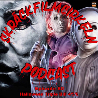 Episode 80 – Halloween Triple Bill 4/5/6