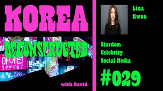 Lina Kwon: Stardom, Celebrity, and Social Media | Korea Deconstructed #029