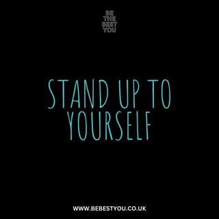 STAND UP TO YOURSELF