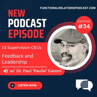 #34 - Feedback and Leadership w/ Dr. Paul "Paulie" Gavoni