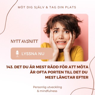 143. Det du är mest rädd för att möta är ofta porten till det du mest längtar efter