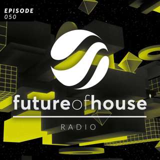 Future Of House Radio #050