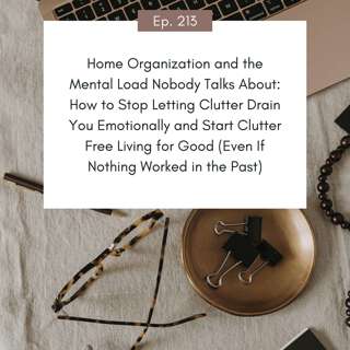 Home Organization and the Mental Load Nobody Talks About: How to Stop Letting Clutter Drain You Emotionally and Start Clutter Free Living for Good (Even If Nothing Worked in the Past)
