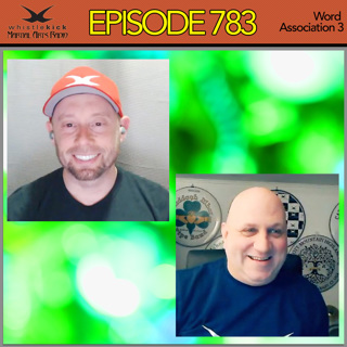 Episode 783 - Martial Arts Word Association 3