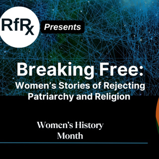RfRx -Breaking Free:women’s stories of rejecting patriarchy and religion, featuring RfR Volunteers