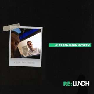 129 - Re:Lundh - Benjamin Nygren