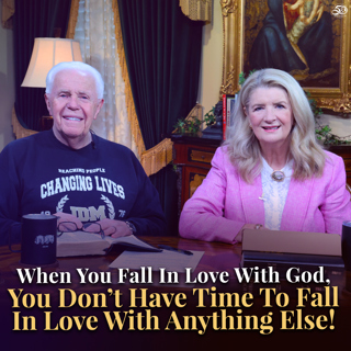 When You Fall In Love With God, You Don’t Have Time To Fall In Love With Anything Else!