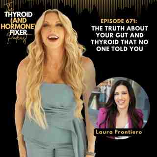 671. The Truth About Your Gut and Thyroid That No One Told You