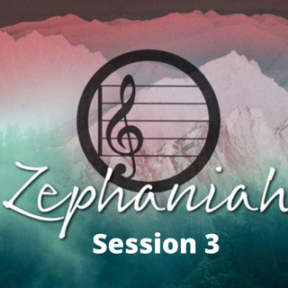Zephaniah Session 3