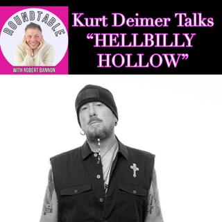 Kurt Deimer Talks “Hellbilly Hollow” on The Roundtable!