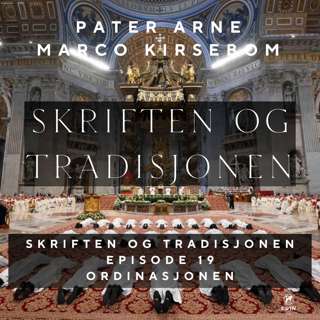 Skriften og Tradisjonen - Episode 19: Ordinasjonen