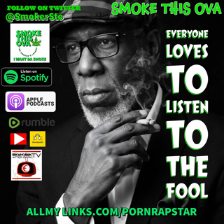 Smoke This Ova: Everyone Loves To Listen To The Fool