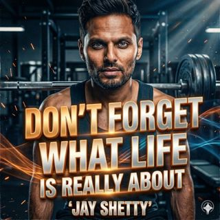 Don’t Forget What Life Is Really About | Jay Shetty