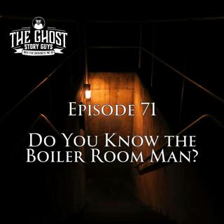 Do You Know the Boiler Room Man?