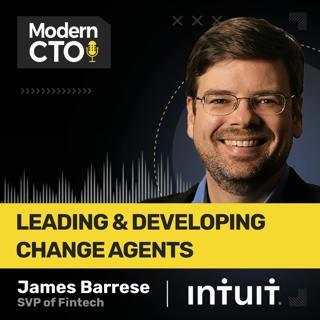Leading & Developing Change Agents with James Barrese, SVP of Fintech at Intuit