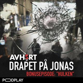 Drapet på Jonas Bonusepisode: "Hulken"