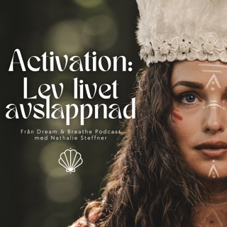 #012 Activation: Lev livet avslappnad