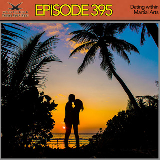 Episode 395 - Dating within Martial Arts