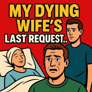 My Dying Wife Wanted to Spend a Weekend with My Best Friend!