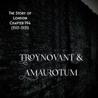 Chapter 194- Troynovant & Amaurotum (1517-1521)