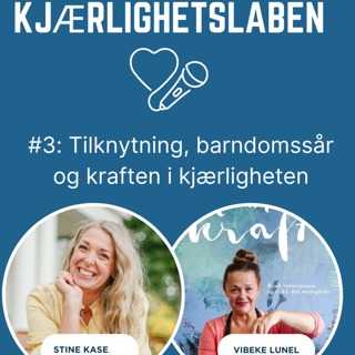 #3 Tilknytning, barndomssår og kraften i kjærligheten