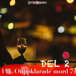 144. Ouppklarade mord 7 – Del 2