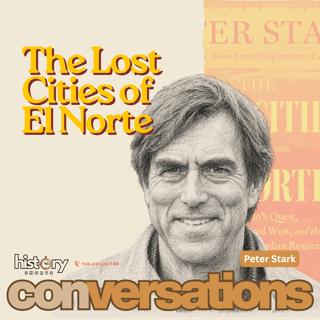 Conversations: The Lost Cities of El Norte, w/ Peter Stark