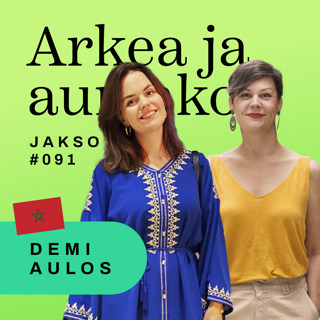 91. Salam, Marokko! – Tinkaamisen opettelua ja ennakkoluulojen oikomista, ft Demi Aulos