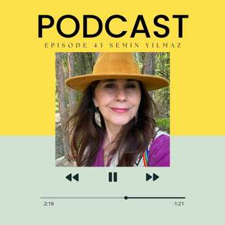Episode - 44 "Living From the Heart with Semin Yilmaz"
