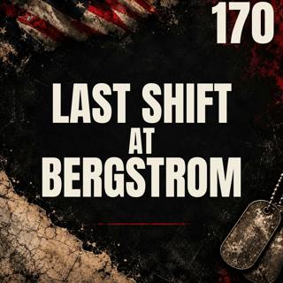 170 || Last Shift at Bergstrom || Cynthia Torres