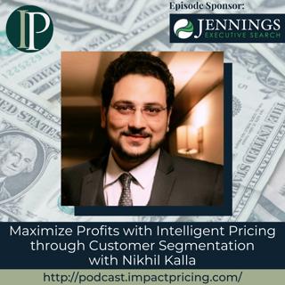 Maximize Profits with Intelligent Pricing through Customer Segmentation with Nikhil Kalla