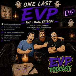206 - One Last EVP: The Final Episode