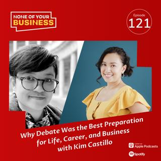 Why Debate Was the Best Preparation for Life, Career, and Business with Kim Castillo