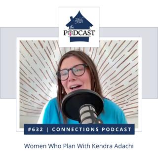 632 - Women Who Plan With Kendra Adachi
