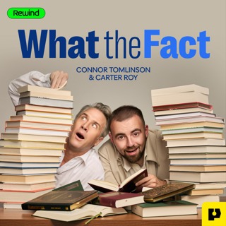 Introducing WHAT THE FACT with Connor Tomlinson and Carter Roy, a new Rewind podcast!