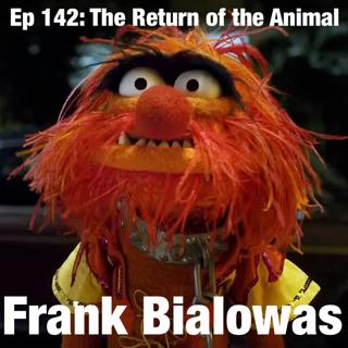 Ep 142 Return of the Animal w Frank Bialowas