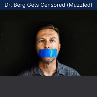 Dr. Berg Gets Censored (Muzzled)