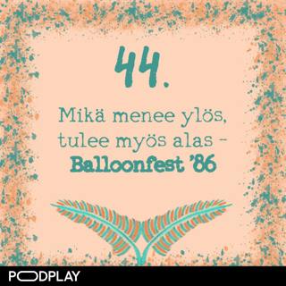 44. Mikä menee ylös, tulee myös alas – Balloonfest ’86