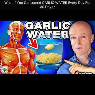 What If You Consumed GARLIC WATER Every Day For 30 Days?