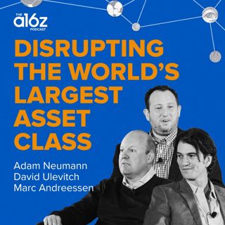 Disrupting the World’s Largest Asset Class with Adam Neumann