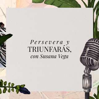 Persevera y triunfarás, con Susana Vega